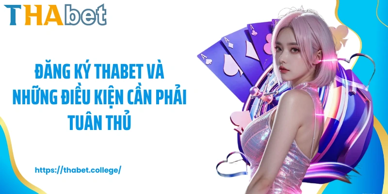 Đăng ký Thabet và những điều kiện cần phải tuân thủ