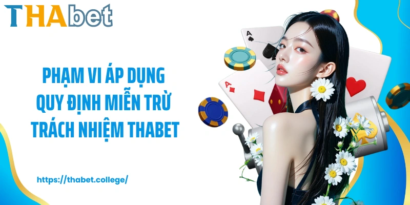 Phạm vi áp dụng quy định miễn trừ trách nhiệm Thabet